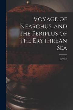 Voyage of Nearchus, and the Periplus of the Erythrean Sea