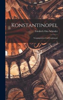 Konstantinopel: Vergangenheit und Gegenwart