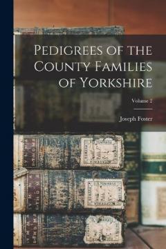 Coperta cărții Pedigrees of the County Families of Yorkshire; Volume 2