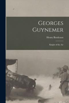 Georges Guynemer: Knight of the Air
