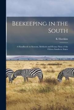 Coperta cărții Beekeeping in the South; a Handbook on Seasons, Methods and Honey Flora of the Fifteen Southern States