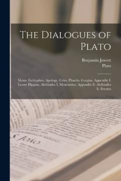 Coperta cărții The Dialogues of Plato: Meno. Euthyphro. Apology. Crito. Phaedo. Gorgias. Appendix I: Lesser Hippias. Alcibiades I. Menexenus. Appendix Ii: Alcibiades Ii. Eryxias