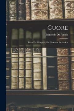 Cuore: Libro Per I Ragazzi, Da Edmondo De Amicis