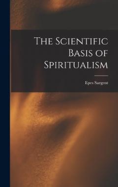 The Scientific Basis of Spiritualism