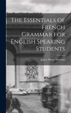 The Essentials of French Grammar for English Speaking Students