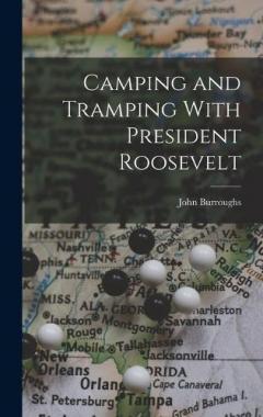 Camping and Tramping With President Roosevelt