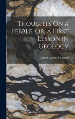 Thoughts On a Pebble, Or, a First Lesson in Geology