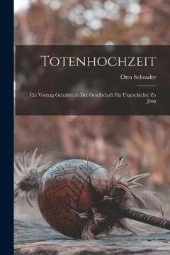 Coperta cărții Totenhochzeit: Ein Vortrag Gehalten in Der Gesellschaft Für Urgeschichte Zu Jena