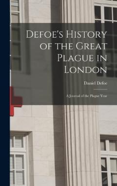 Defoe's History of the Great Plague in London: A Journal of the Plague Year