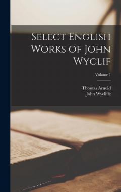 Coperta cărții Select English Works of John Wyclif; Volume 1