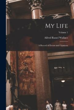 Coperta cărții My Life: A Record of Events and Opinions; Volume 1
