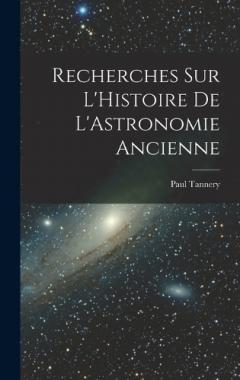 Recherches sur L'Histoire de L'Astronomie Ancienne