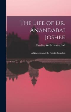 The Life of Dr. Anandabai Joshee: A Kinswoman of the Pundita Ramabai