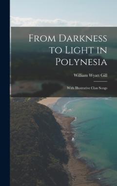 From Darkness to Light in Polynesia: With Illustrative Clan Songs