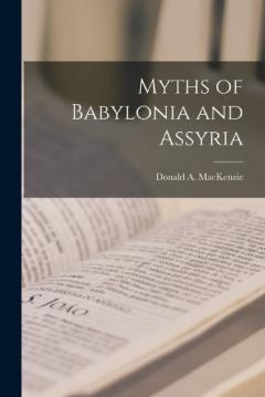 Myths of Babylonia and Assyria