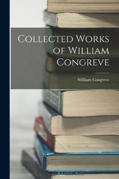 Coperta cărții Collected Works of William Congreve