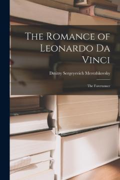 The Romance of Leonardo Da Vinci: The Forerunner