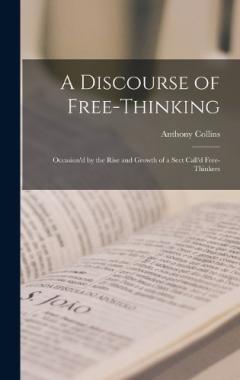 Coperta cărții A Discourse of Free-Thinking: Occasion'd by the Rise and Growth of a Sect Call'd Free-Thinkers