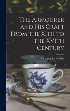 Coperta cărții The Armourer and his Craft From the XIth to the XVIth Century