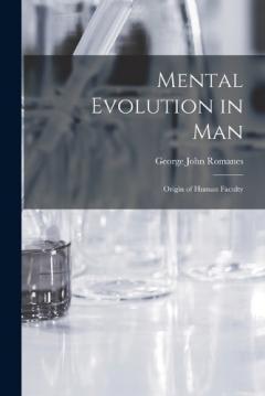 Mental Evolution in Man: Origin of Human Faculty