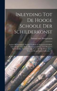 Inleyding tot de hooge schoole der schilderkonst: Anders de zichtbaere werelt; verdeelt in negen leerwinkels, yder bestiert door eene der zanggodinnen; ten hoogsten noodzakelijk, tot onderwijs, voor alle die deeze edele, vrye, en hooge konst oeffenen