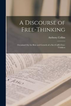 Coperta cărții A Discourse of Free-Thinking: Occasion'd by the Rise and Growth of a Sect Call'd Free-Thinkers