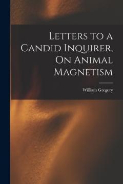 Coperta cărții Letters to a Candid Inquirer, On Animal Magnetism