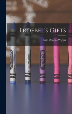 Coperta cărții Froebel's Gifts