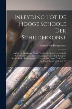 Inleyding tot de hooge schoole der schilderkonst: Anders de zichtbaere werelt; verdeelt in negen leerwinkels, yder bestiert door eene der zanggodinnen; ten hoogsten noodzakelijk, tot onderwijs, voor alle die deeze edele, vrye, en hooge konst oeffenen