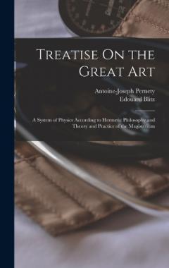 Coperta cărții Treatise On the Great Art: A System of Physics According to Hermetic Philosophy and Theory and Practice of the Magisterium