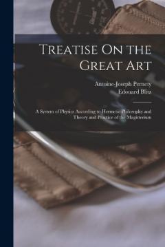 Coperta cărții Treatise On the Great Art: A System of Physics According to Hermetic Philosophy and Theory and Practice of the Magisterium