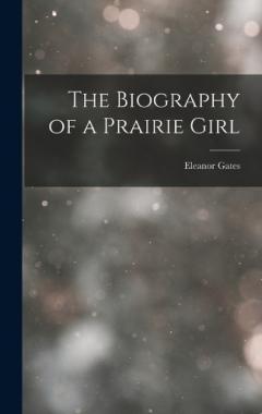 Coperta cărții The Biography of a Prairie Girl