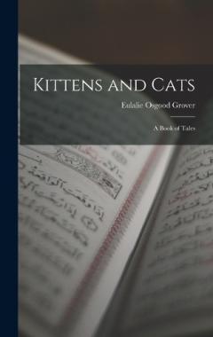 Coperta cărții Kittens and Cats; a Book of Tales