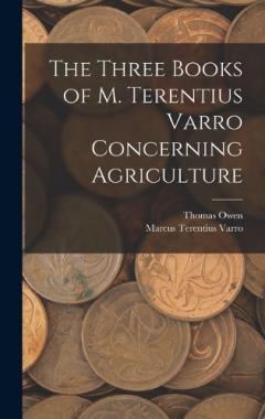 Coperta cărții The Three Books of M. Terentius Varro Concerning Agriculture
