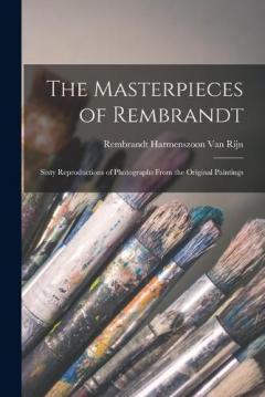 Coperta cărții The Masterpieces of Rembrandt: Sixty Reproductions of Photographs From the Original Paintings