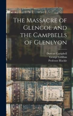 Coperta cărții The Massacre of Glencoe and the Campbells of Glenlyon