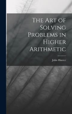 Coperta cărții The Art of Solving Problems in Higher Arithmetic