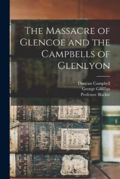 Coperta cărții The Massacre of Glencoe and the Campbells of Glenlyon
