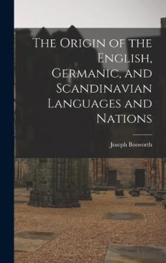Coperta cărții The Origin of the English, Germanic, and Scandinavian Languages and Nations