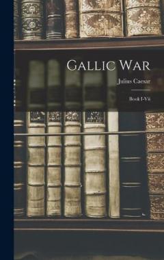 Gallic War: Book I-vii