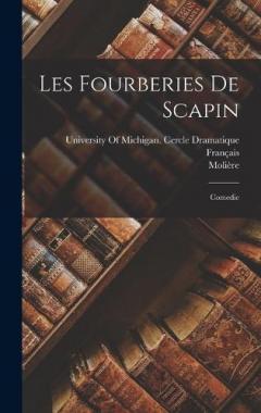 Les Fourberies De Scapin: Comedie