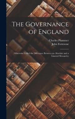 Coperta cărții The Governance of England: Otherwise Called the Difference Between an Absolute and a Limited Monarchy