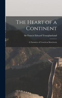Coperta cărții The Heart of a Continent: A Narrative of Travels in Manchuria