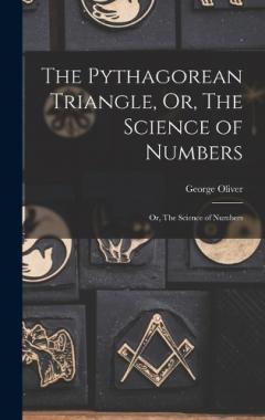 Coperta cărții The Pythagorean Triangle, Or, The Science of Numbers: Or, The Science of Numbers