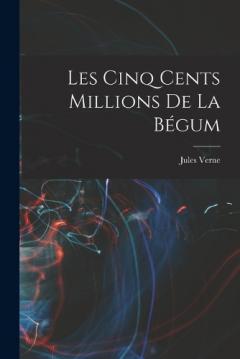 Les Cinq Cents Millions De La Bégum