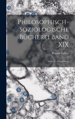 Philosophisch-Soziologische Bücherei Band XIX: Genie und Vererbung