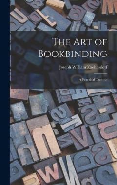 The Art of Bookbinding: A Practical Treatise
