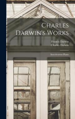 Charles Darwin's Works: Insectivorous Plants