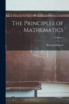 The Principles of Mathematics; Volume 1