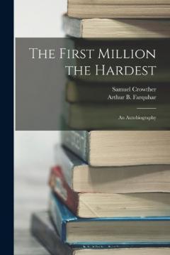 The First Million the Hardest; an Autobiography
